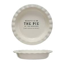 Beauty is in the Pie of the Beholder Stoneware Pie Dish
