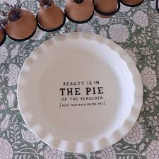 Beauty is in the Pie of the Beholder Stoneware Pie Dish